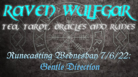 Runecasting Wednesday 7/6/22: Gentle Direction