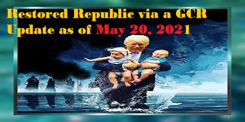 Restored Republic via a GCR Update as of May 20,21