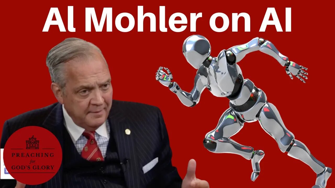 Al Mohler on AI (How Should Christians Think about ChatGPT and other rapid advancements?)