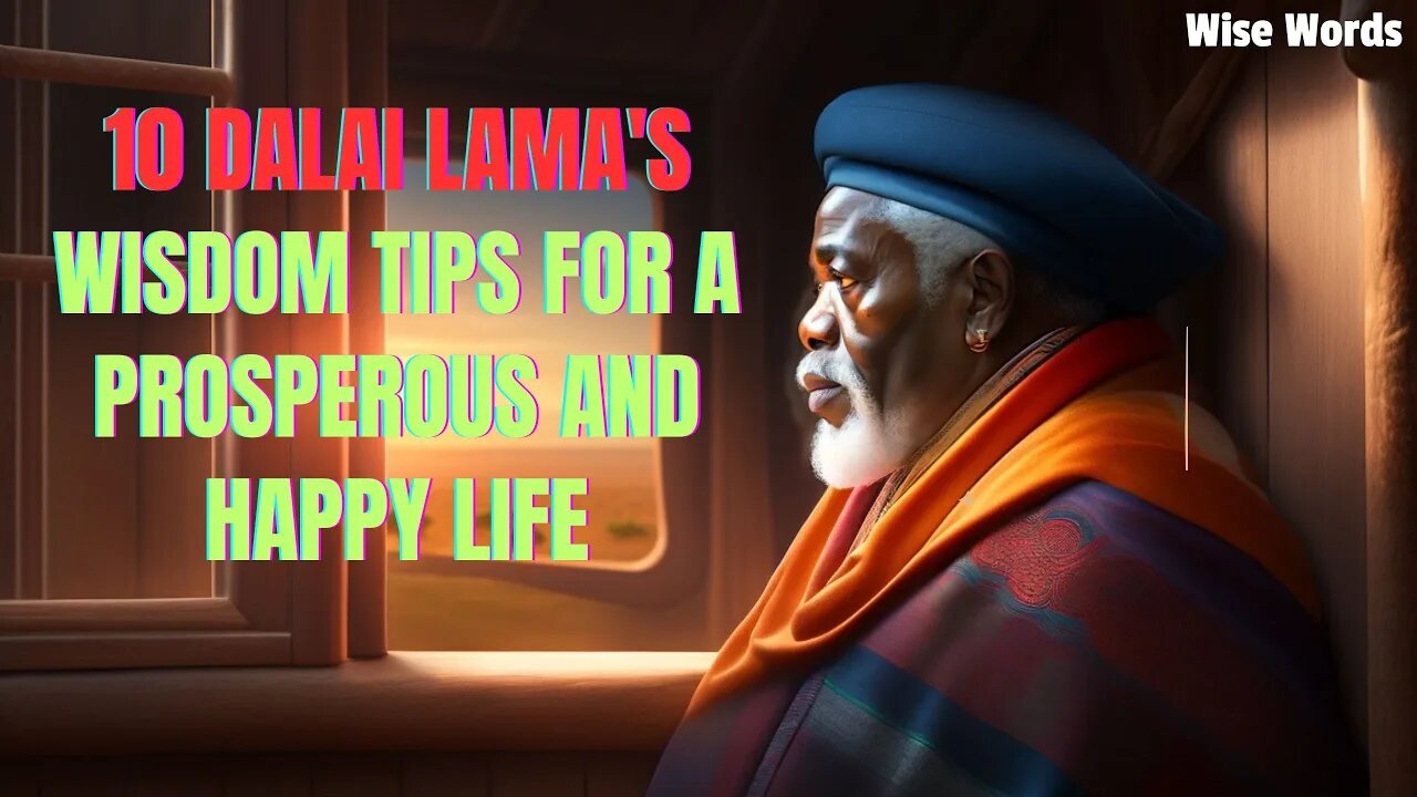 10 Dalai Lama's Wisdom Tips for a Prosperous and Happy Life. WISE WORDS