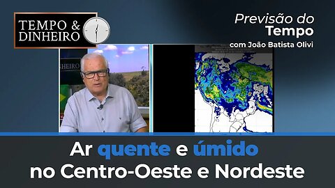 Chuvas intensas no Centro-Norte do país com ar quente e úmido no Centro-Oeste e Nordeste