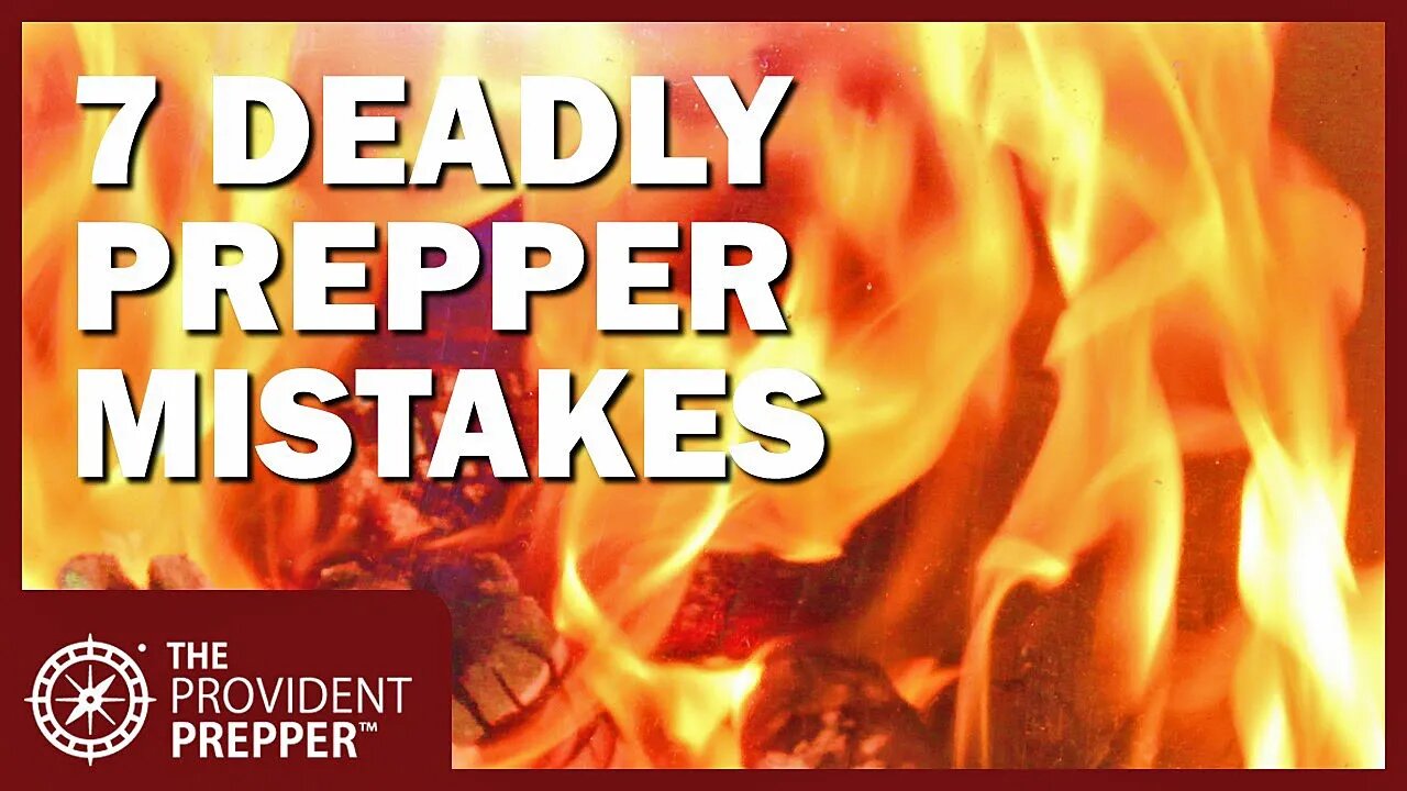 7 Deadly Prepper Mistakes That You Must Avoid