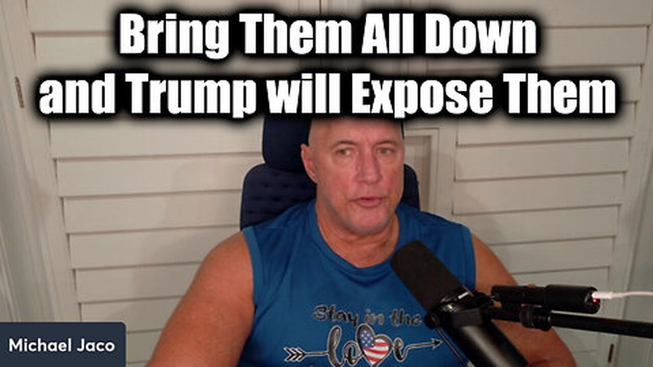 Michael Jaco WARNING ''Bring Them All Down'' and Trump will Expose Them