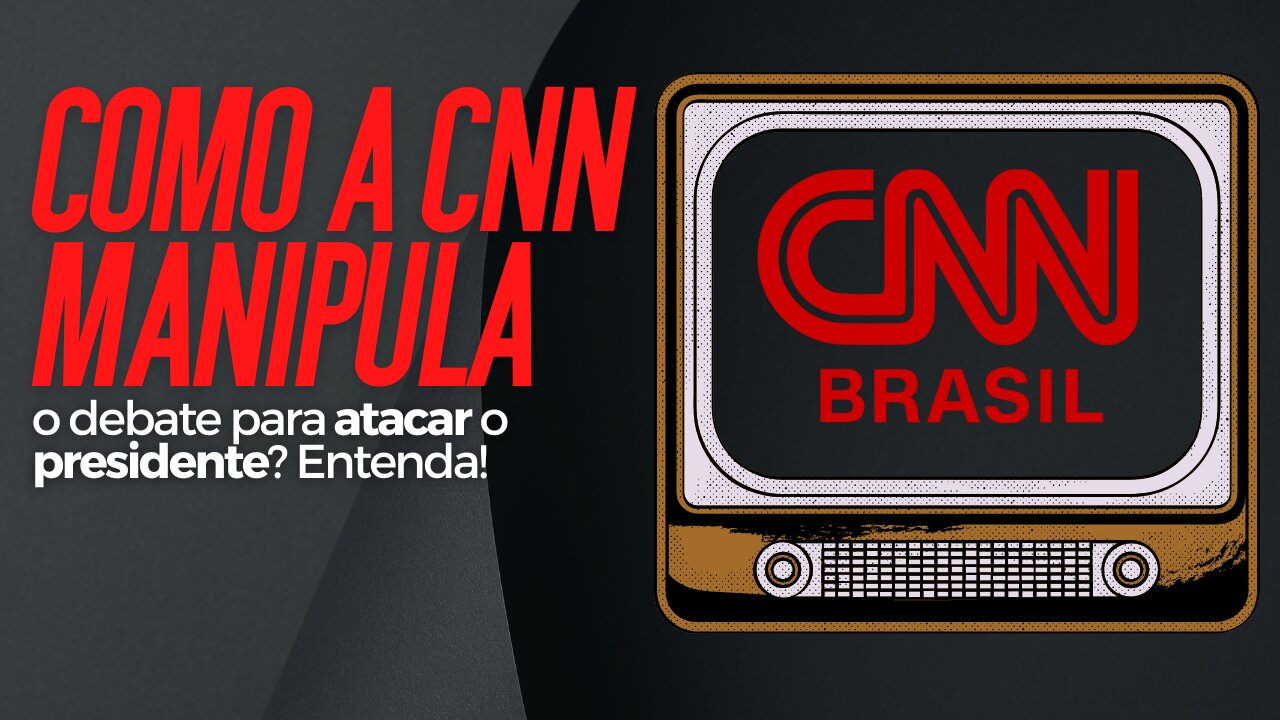 Entenda como a CNN manipula o debate para atacar o presidente