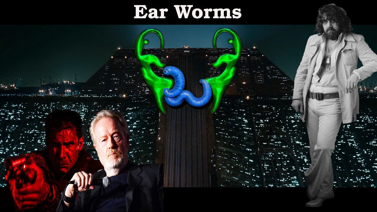 Ear Worms 022 - Great Moments from Blade Runner & the Film's Score by Vangelis Part 1 of 3