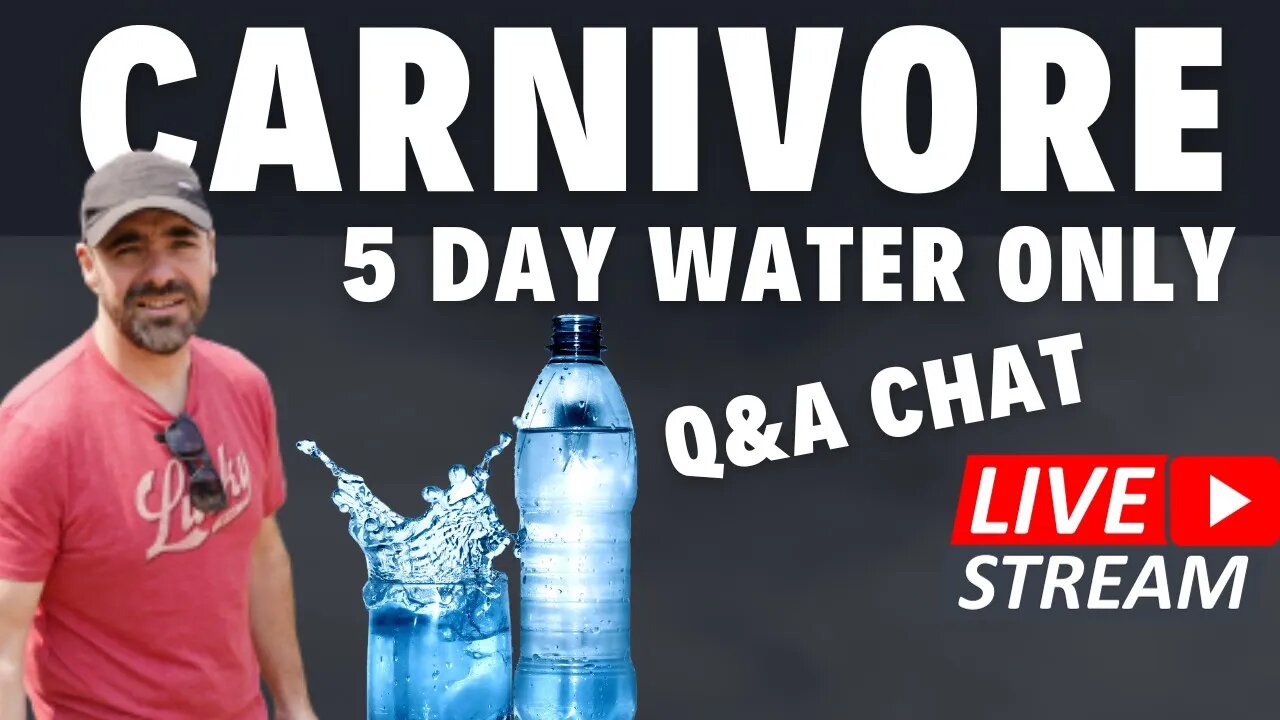 CARNIVORE 5 Day Water FAST-Finale.. LIVE!