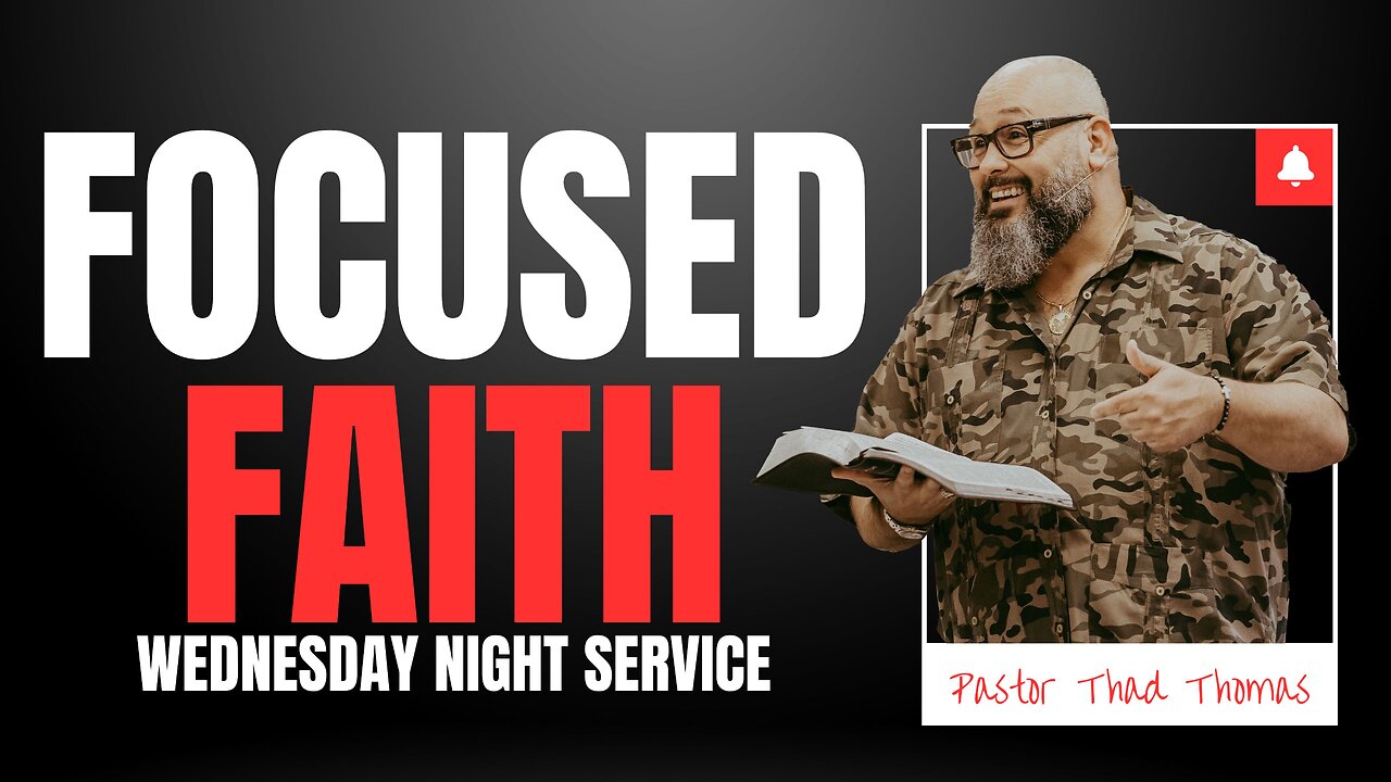 Focused Faith | 10-9-24 | Wednesday Night Service