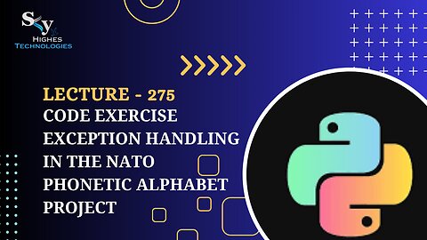 275. Code Exercise Exception Handling in the NATO Phonetic Alphabet Project | Skyhighes | Python