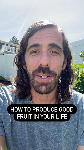 How To Produce Good Fruit In Your Life