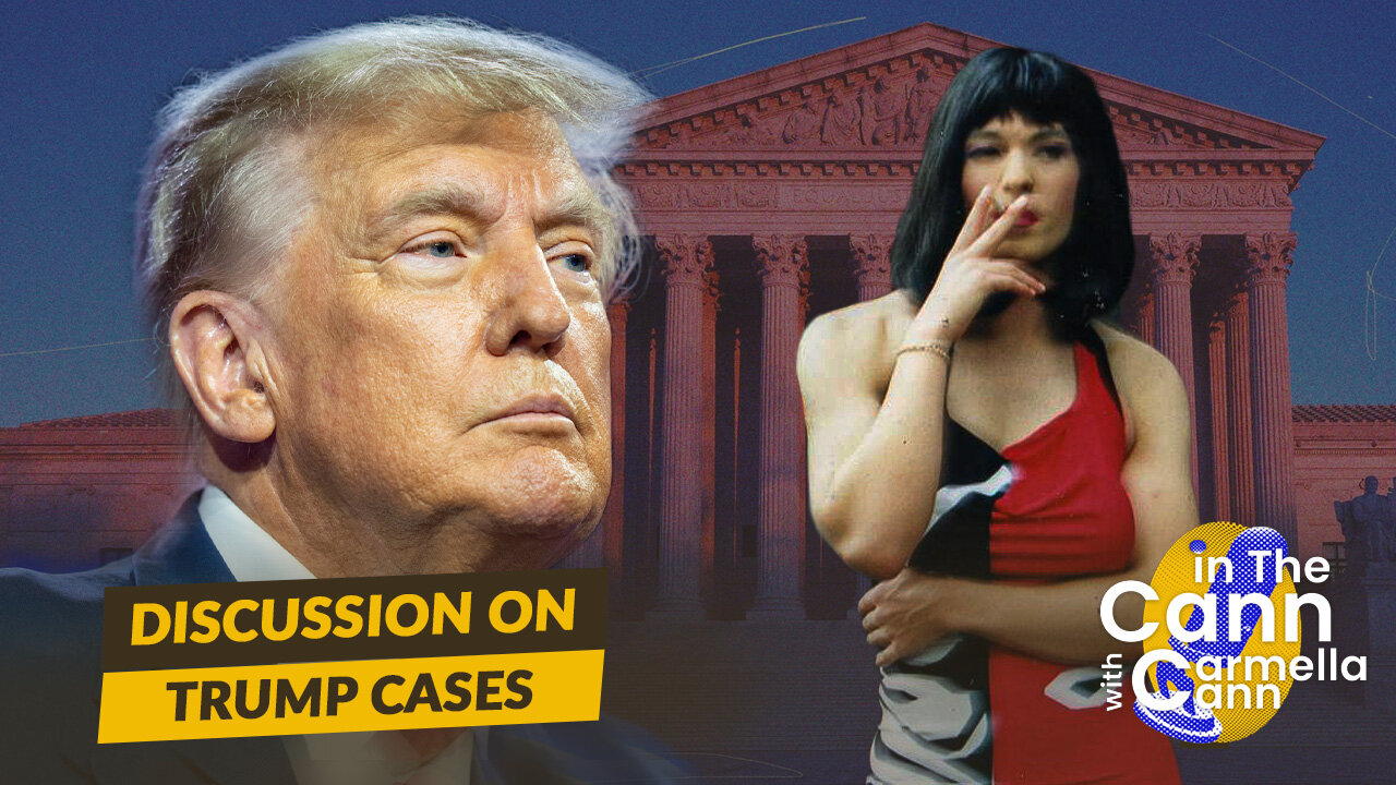 Discussion On Trump Cases | In The Cann with Carmella Cann S1EP12