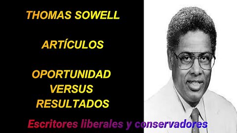 Thomas Sowell - Oportunidad versus resultados