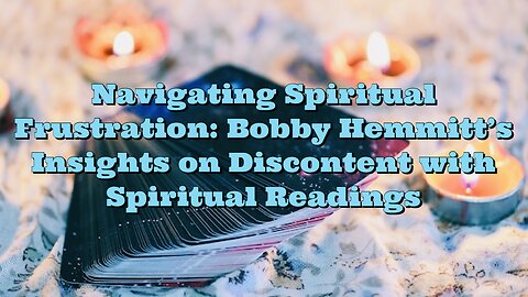 Bobby Hemmitt: Discontent with Spiritual Readings