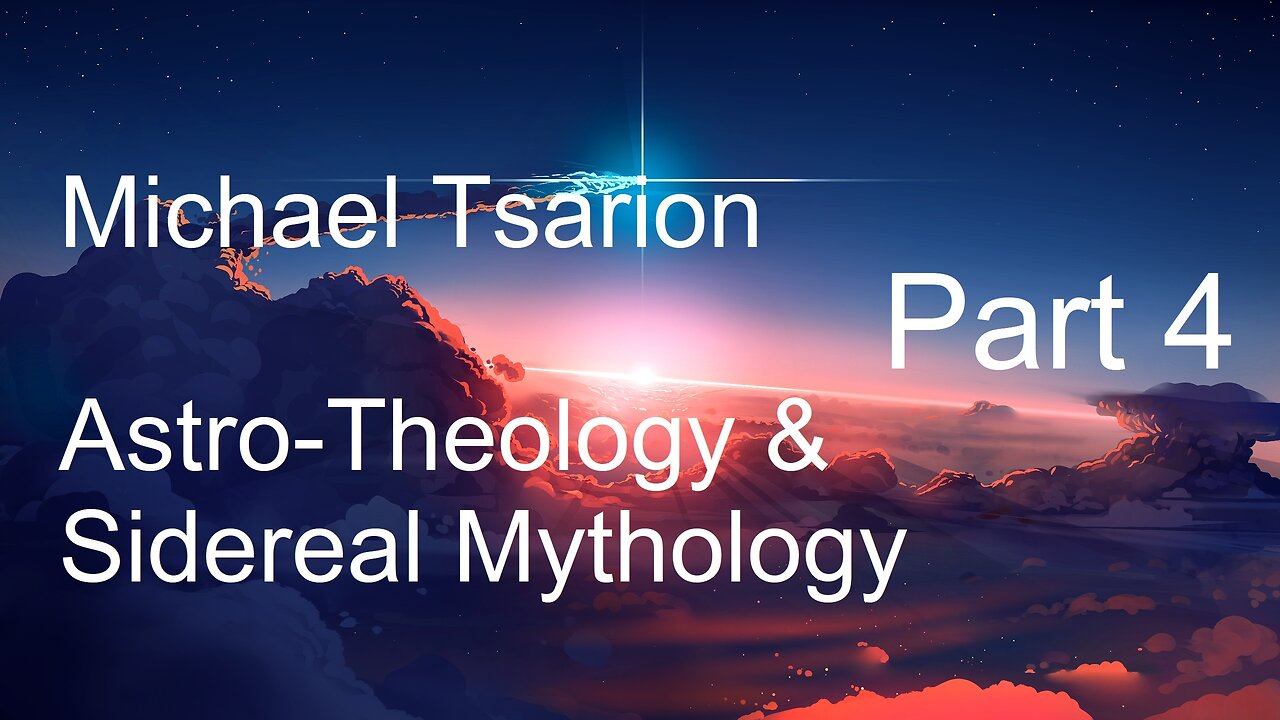 Michael Tsarion - Astro-Theology & Sidereal Mythology Part 4