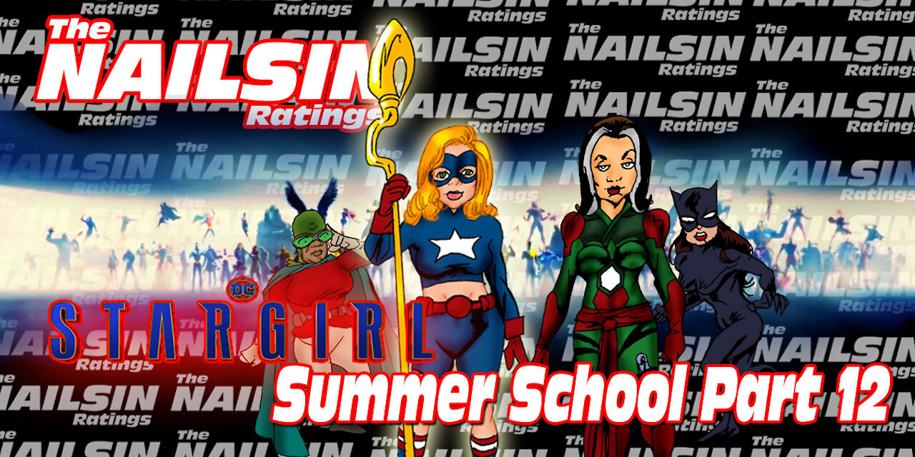 The Nailsin Ratings:Stargirl - Summer School Part Twelve