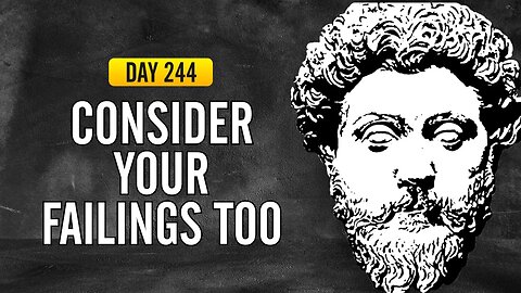 Consider Your Failings Too - DAY 244 - The Daily Stoic 365 Day Devotional