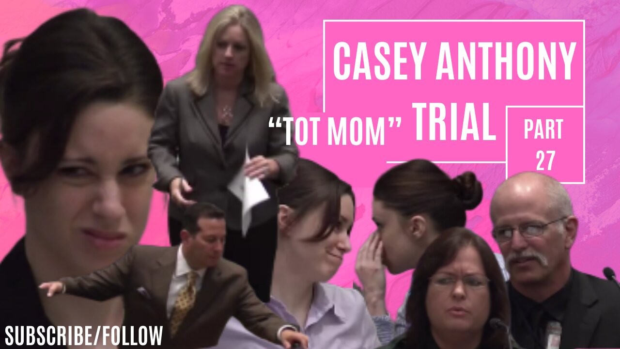 Casey Anthony "Tot Mom" Trial Part 27- The Tragic Story of Caylee Anthony