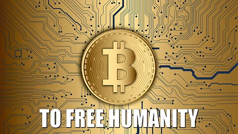 How Bitcoin Could Free Humanity