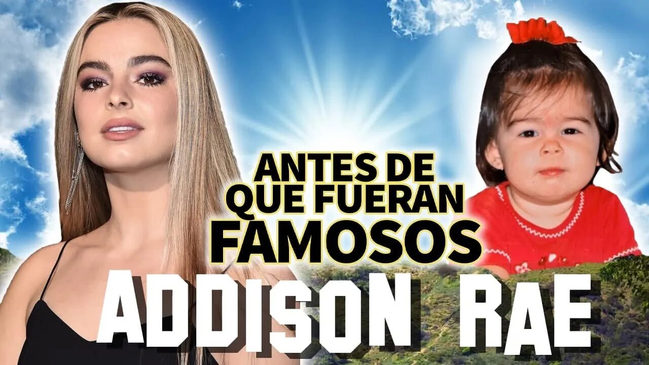 Addison Rae | Antes De Que Fueran Famosos | Biografía