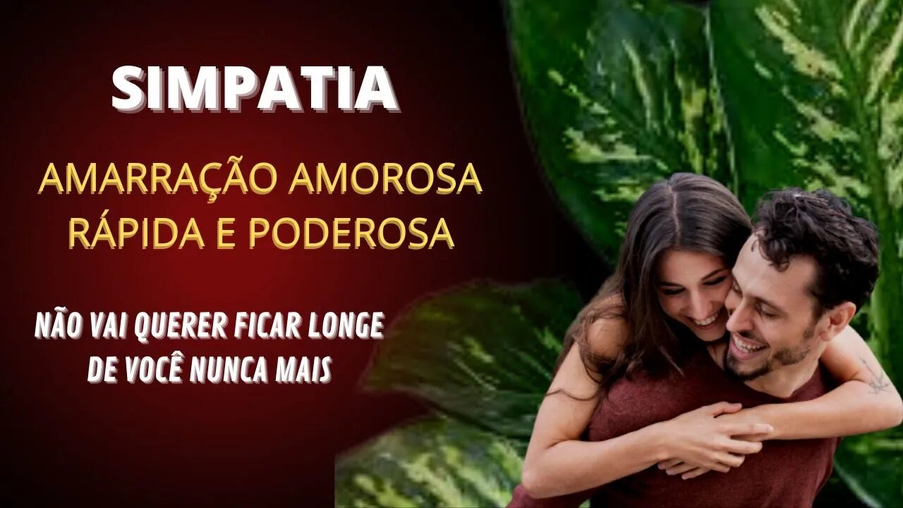 SIMPATIA DE AMARRAÇÃO AMOROSA PODEROSA