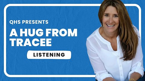 Hug From Tracee - Day 102 Listening for Answers