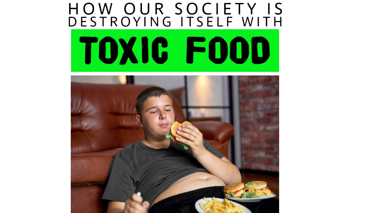 How Our Society Is Destroying Itself With Toxic Food