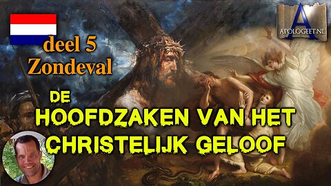 🇳🇱 Deel 5 de zondeval — HOOFDZAKEN van het CHRISTELIJK GELOOF