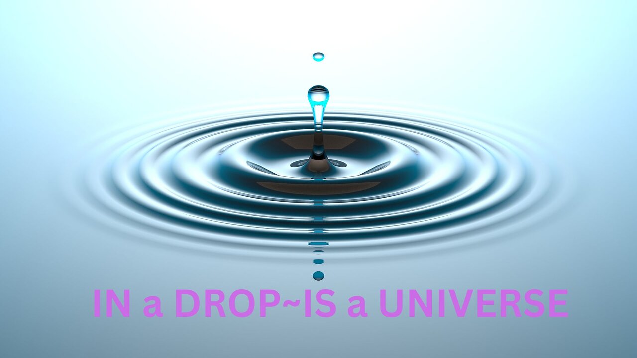 IN a DROP~IS a UNIVERSE ~ JARED RAND ~ 04-08-24 # 2140