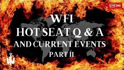 WFI HOT SEAT Q&A AND CURRENT EVENTS PART 2!!!