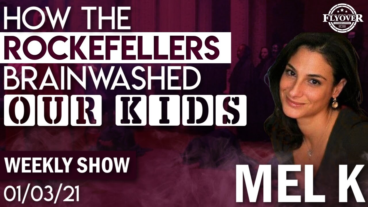 Mel K: How The Rockefellers Brainwashed Our Kids | Flyover Conservatives