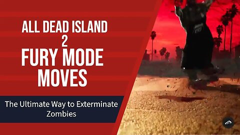 All Dead Island 2 Fury Moves with Modifiers