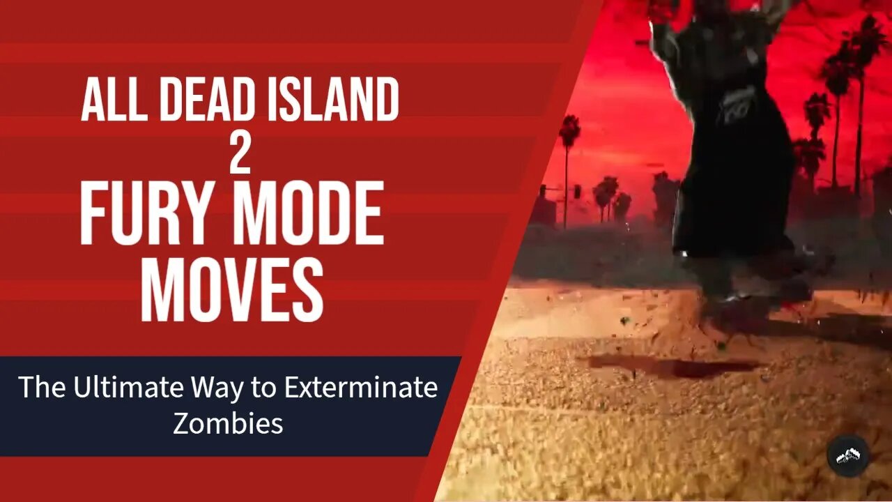 All Dead Island 2 Fury Moves with Modifiers