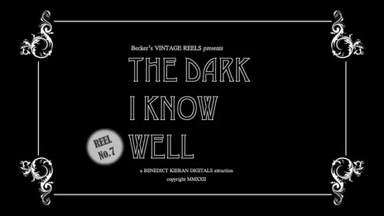 The Dark I Know Well {Becker's Vintage Reels - Reel 7}