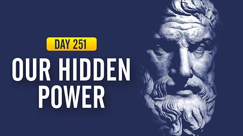 Our Hidden Power - DAY 251 - The Daily Stoic 365 Day Devotional