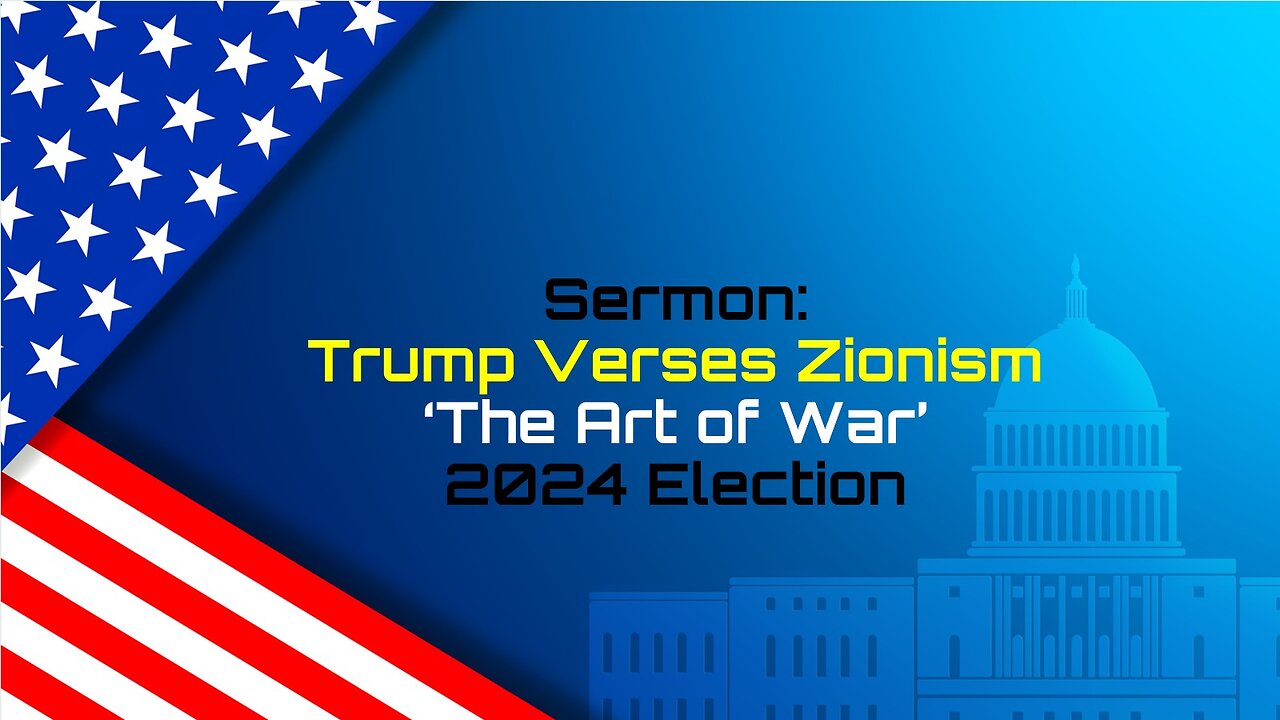 11-16-2024 Trump vs. Zionism - The Art of War - 2024 Election