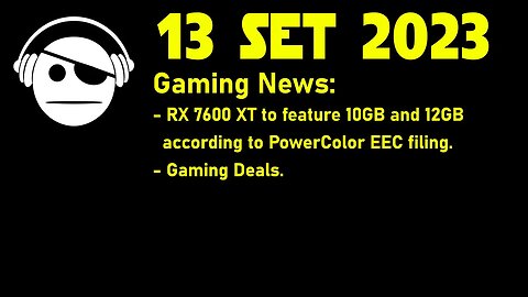 Gaming News | RX 7600 XT Coming? | Gaming deals | 13 SET 2023