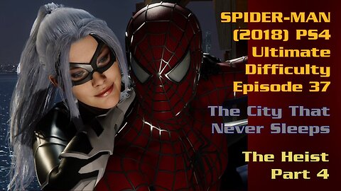 Spider-Man (2018) PS4 Ultimate Difficulty Gameplay Episode 37 - The Heist Part 4