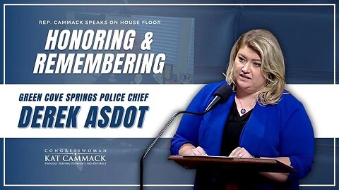 Rep. Cammack Speaks On House Floor To Honor & Remember Green Cove Springs Police Chief Derek Asdot