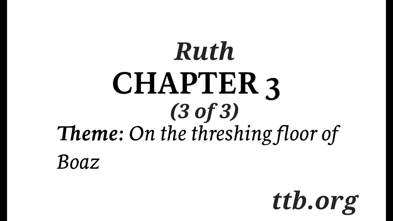 Ruth Chapter 3 (Bible Study) (3 of 3)