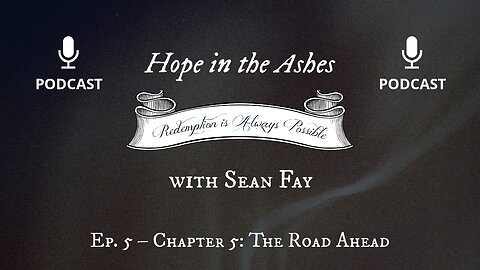 Hope in the Ashes – Ep. 5 – Chapter 5: The Road Ahead