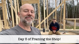 Building the Shop - Part 44 - Framing Shop - Day 5