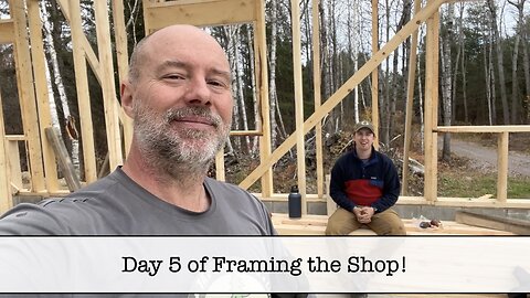 Building the Shop - Part 44 - Framing Shop - Day 5