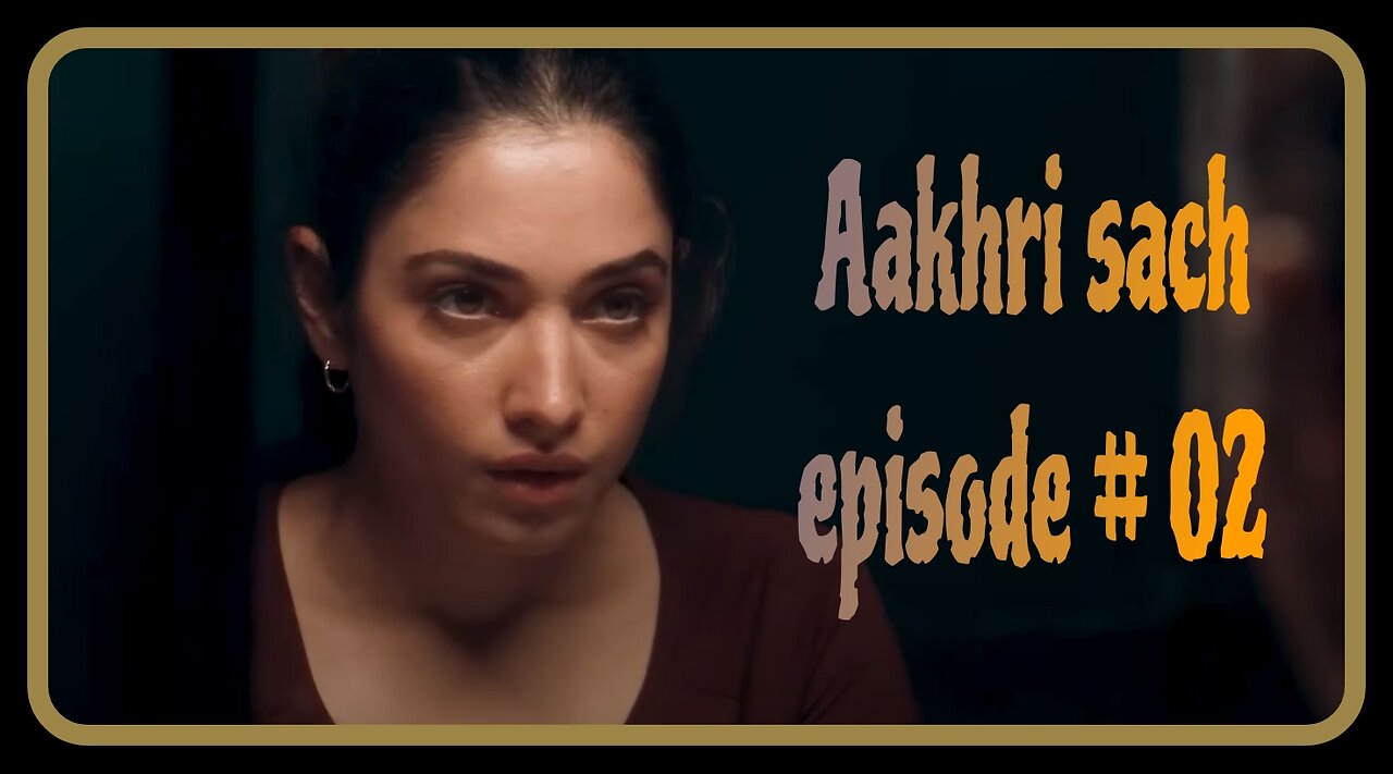 Aakhri Sach | Web Series| Season 01 Episode 02