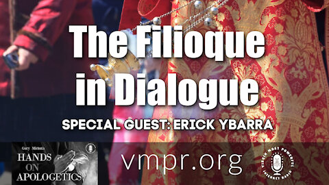 15 Mar 21, Hands on Apologetics: Erick Ybarra: The Filioque in Dialogue