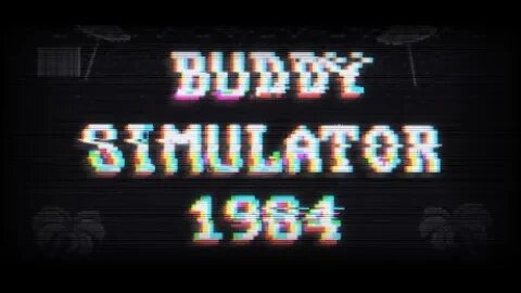 Buddy Simulator 1984 (Bahasa Indonesia), Part 2