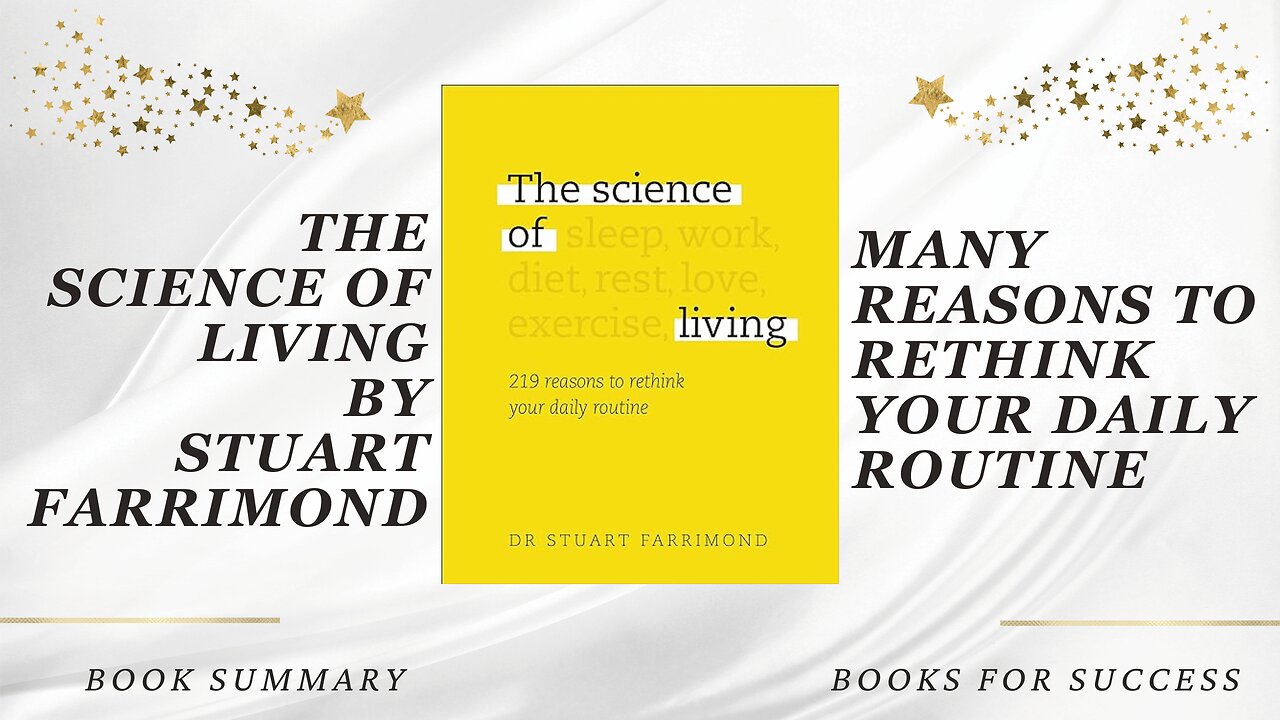 The Science of Living: Many reasons to rethink your daily routine by Stuart Farrimond. Book Summary