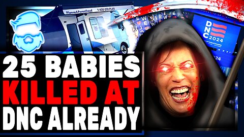 25 Babies TERMINATED At DNC In Just 48 Hours! Democrats Celebrate! This Is Demonic!