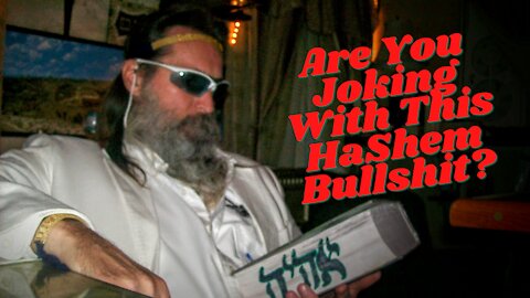 Video B: The Use of HaShem; Invokes the Pantheon of Babylonian God's 1,000 Strong...