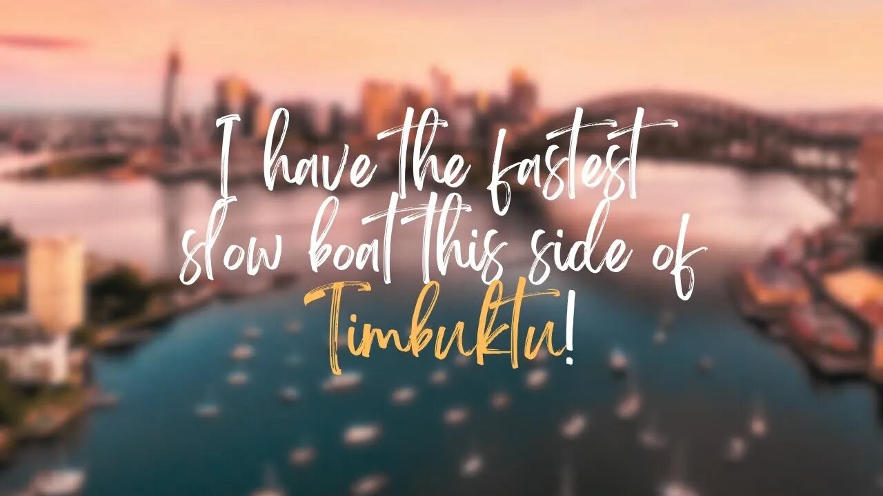 I have The fastest slow boat!