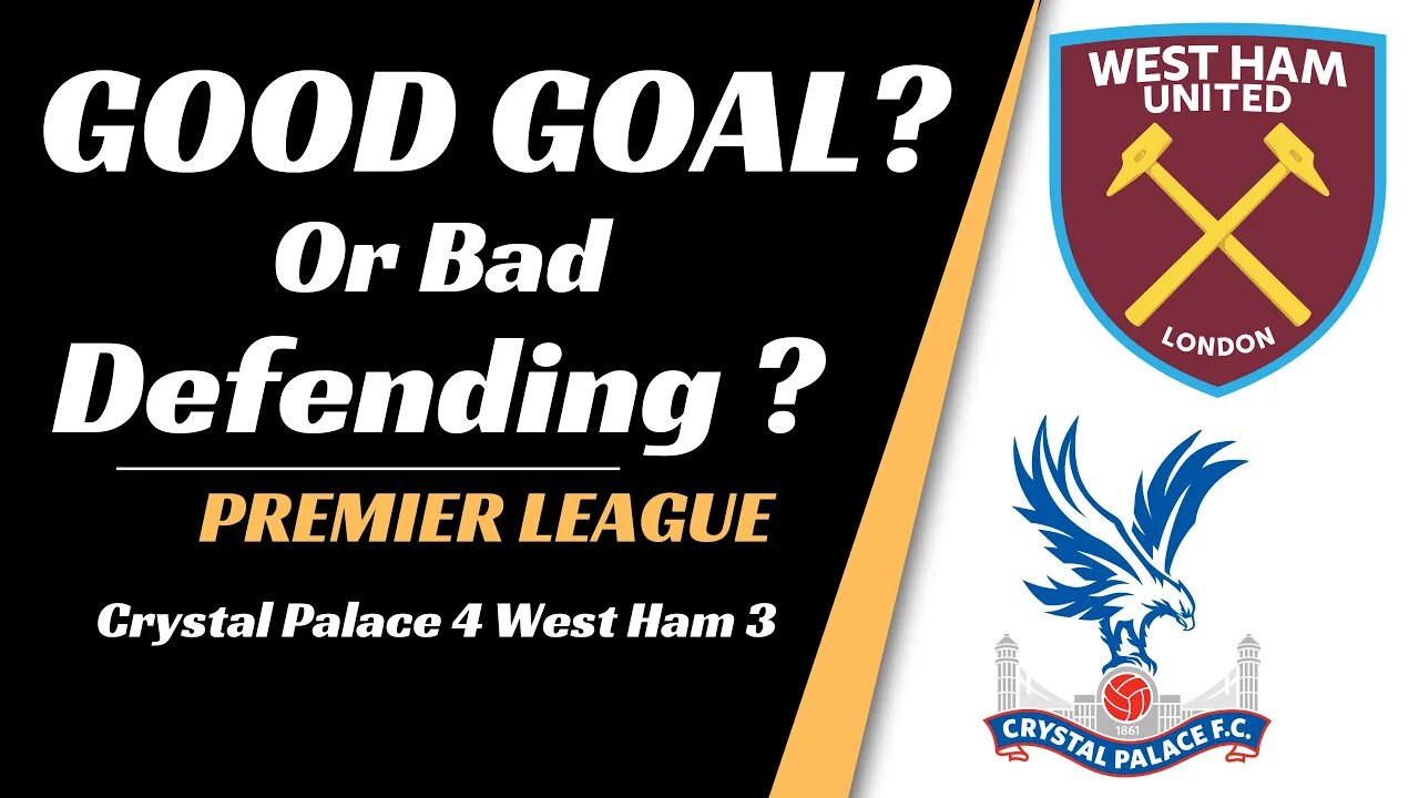 Crystal Palace West Ham analysis: Good Goal or Bad Defending?