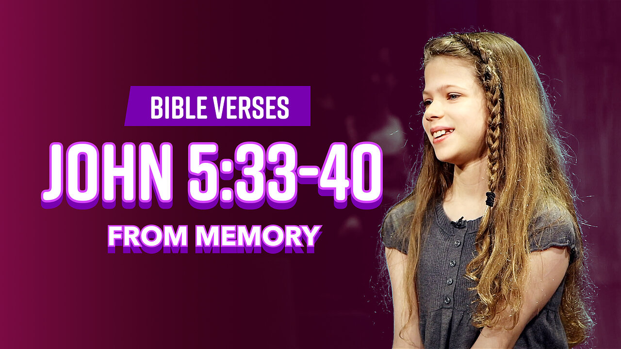 Bible Verses: John 5:33-40 From Memory